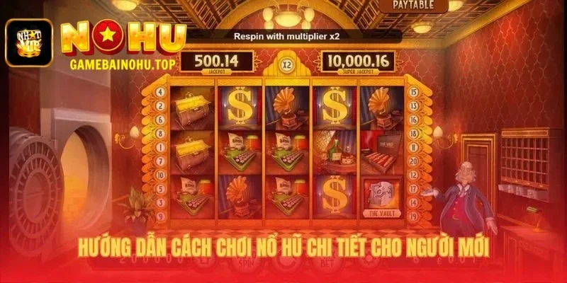 Cách Chơi Nổ Hũ | Hướng Dẫn 4 Bước Cho Người Mới Tại Nohu 3 Cách chơi nổ hũ qua quy trình 4 bước đơn giản