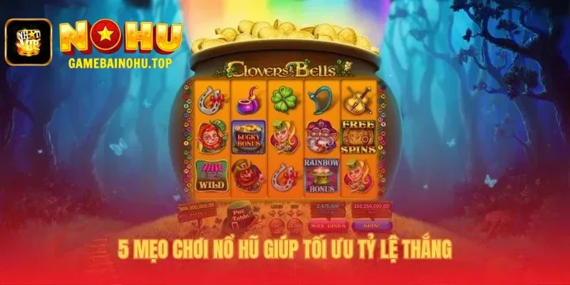 Cách Chơi Nổ Hũ | Hướng Dẫn 4 Bước Cho Người Mới Tại Nohu 4 Cách chơi nổ hũ ứng dụng chiến thuật quản lý vốn