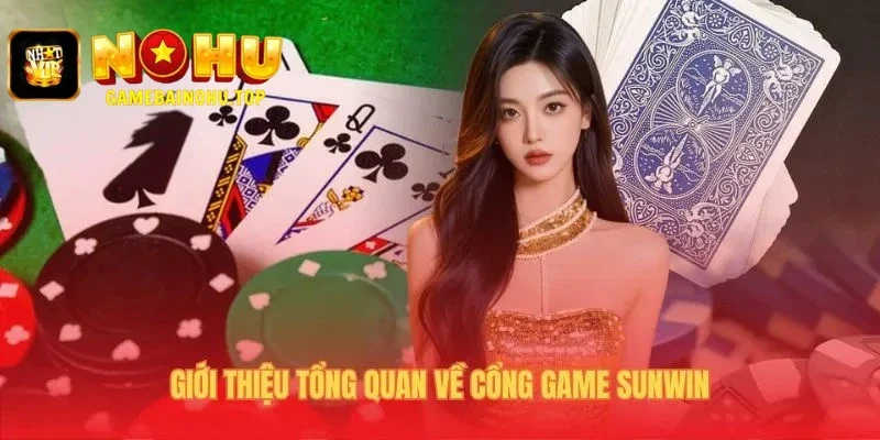 Sunwin 1 Tổng quan Sunwin thể hiện nền tảng từ Suncity Group