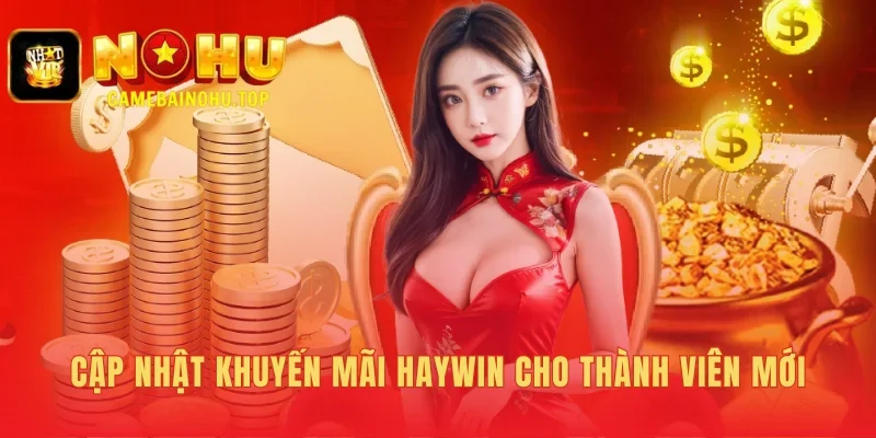 Khuyến mãi HAYWIN có gói thưởng chào mừng giá trị 100%